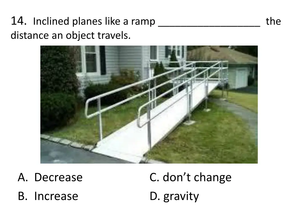 14 inclined planes like a ramp the distance