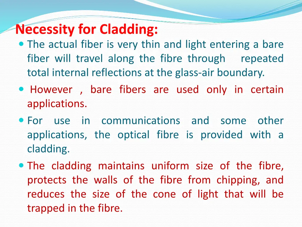necessity for cladding the actual fiber is very