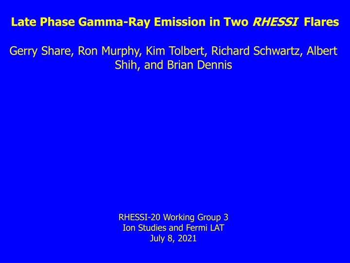 late phase gamma ray emission in two rhessi flares
