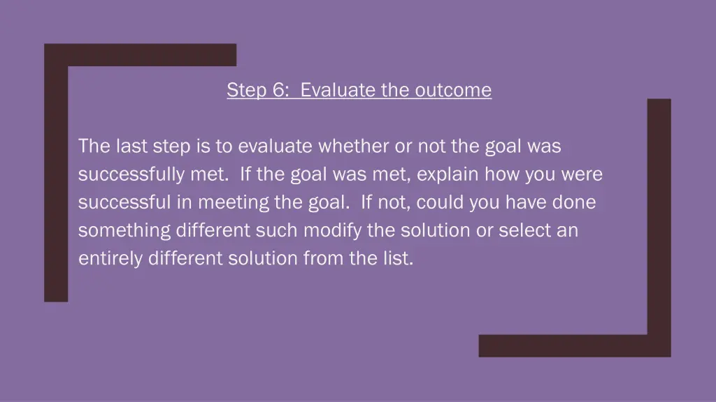 step 6 evaluate the outcome
