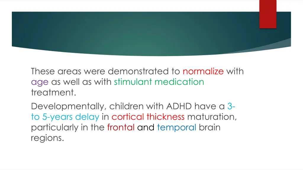these areas were demonstrated to normalize with