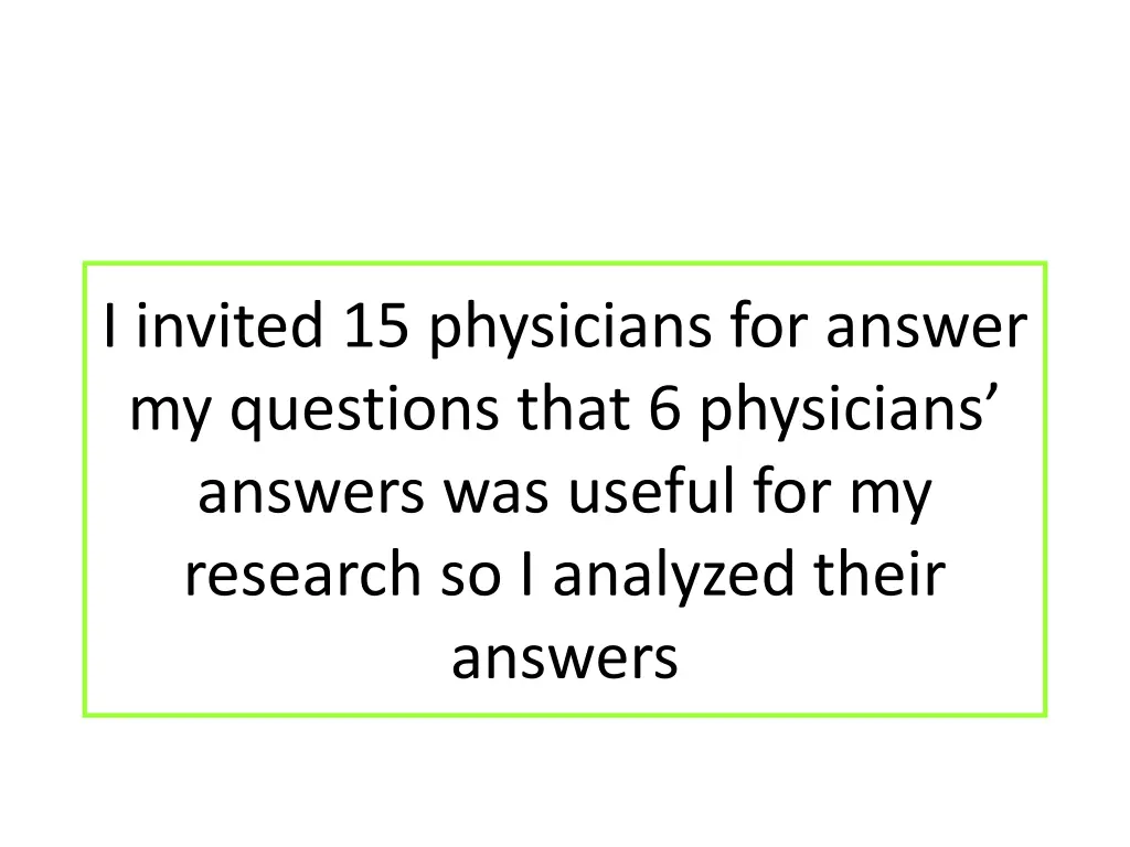 i invited 15 physicians for answer my questions