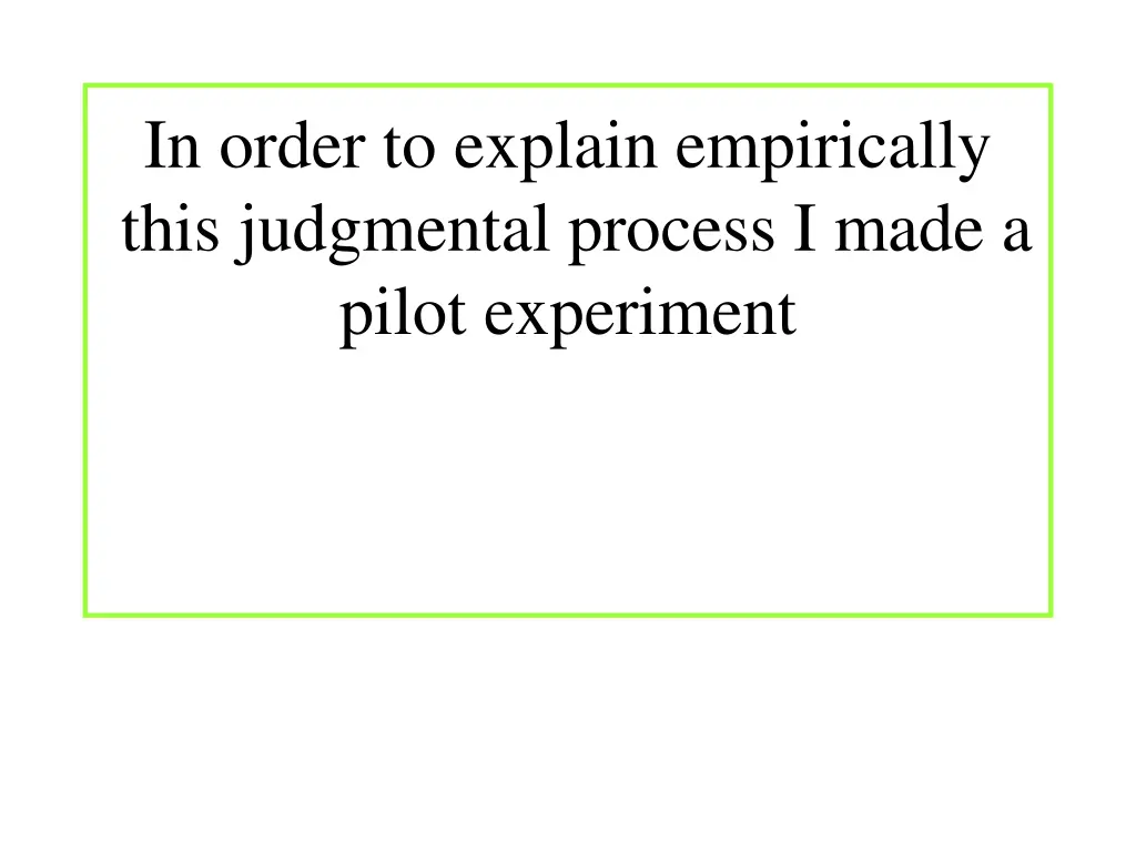 in order to explain empirically this judgmental