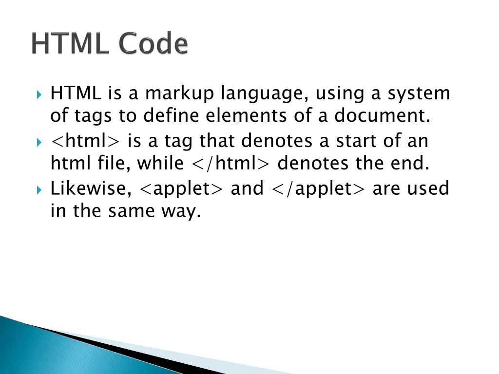 html is a markup language using a system of tags