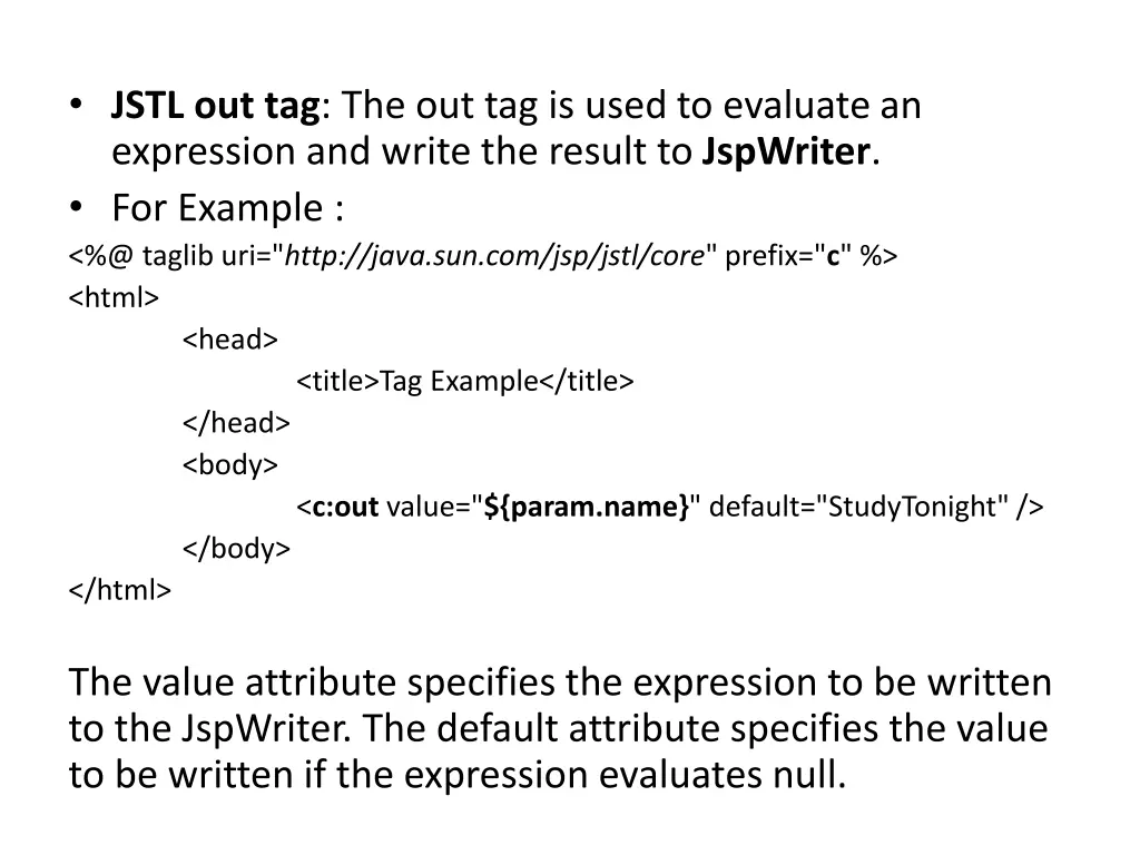 jstl out tag the out tag is used to evaluate