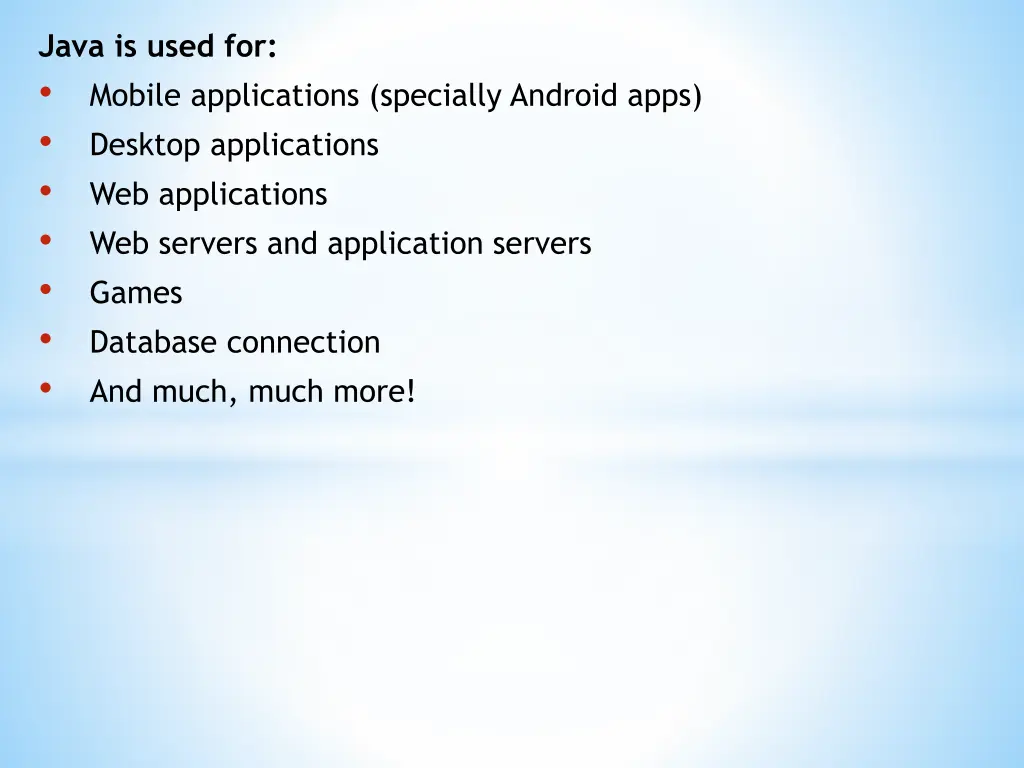 java is used for mobile applications specially