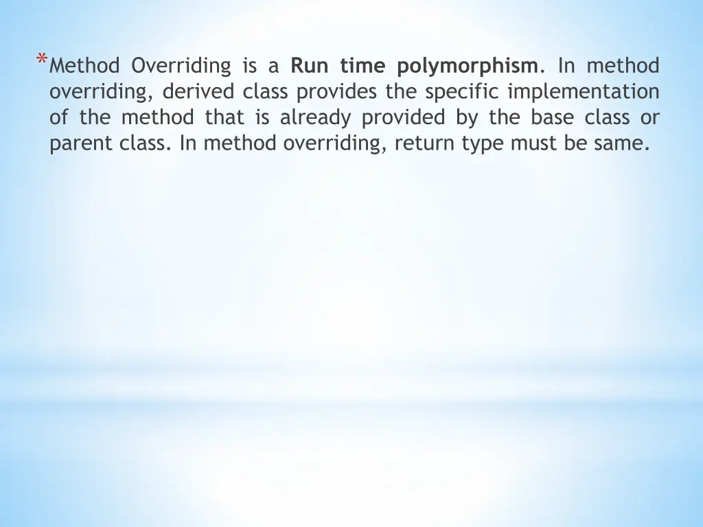 method overriding is a run time polymorphism