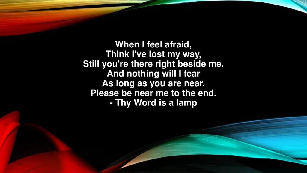 when i feel afraid think i ve lost my way still