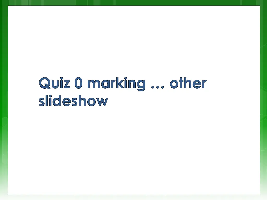 quiz 0 marking other slideshow
