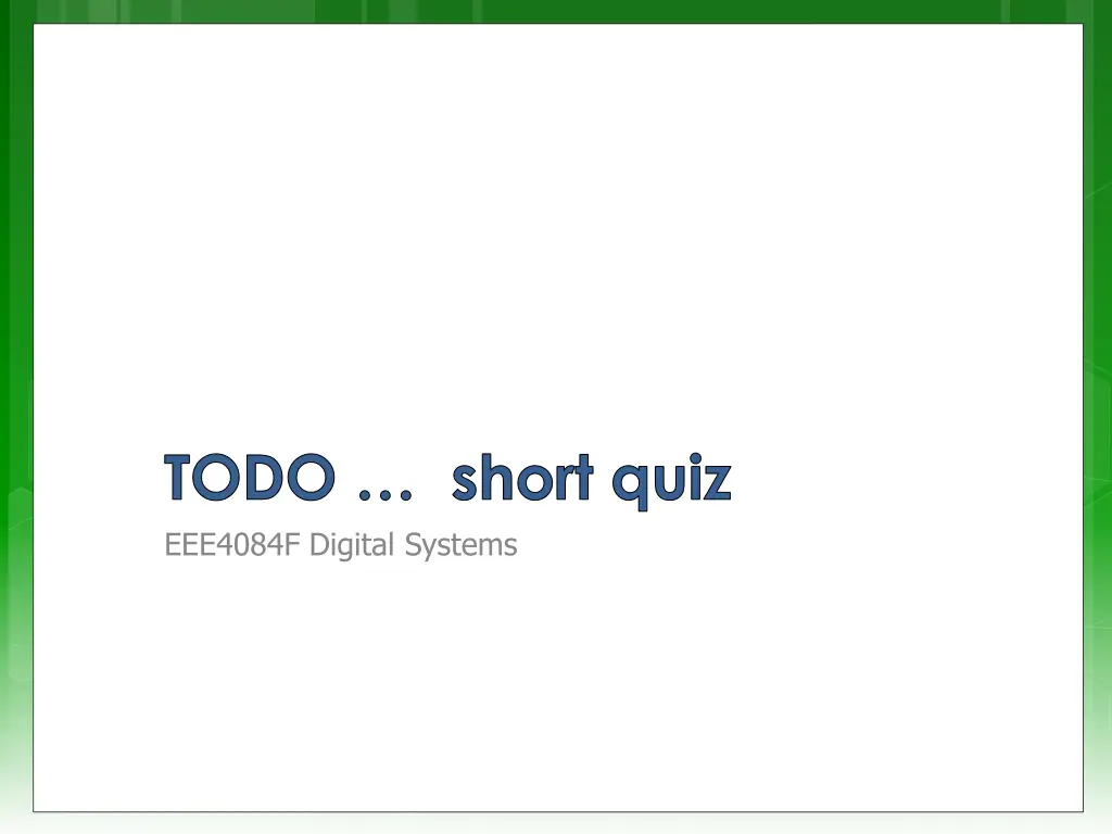 todo short quiz eee4084f digital systems