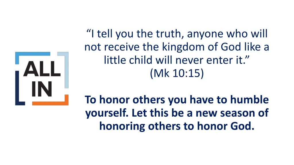 i tell you the truth anyone who will not receive