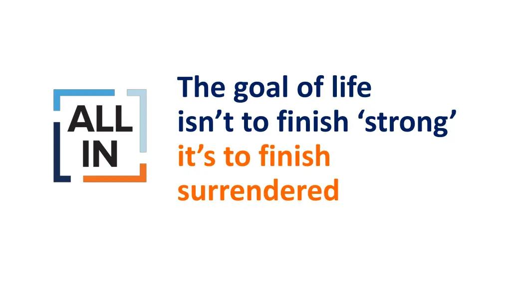 the goal of life isn t to finish strong