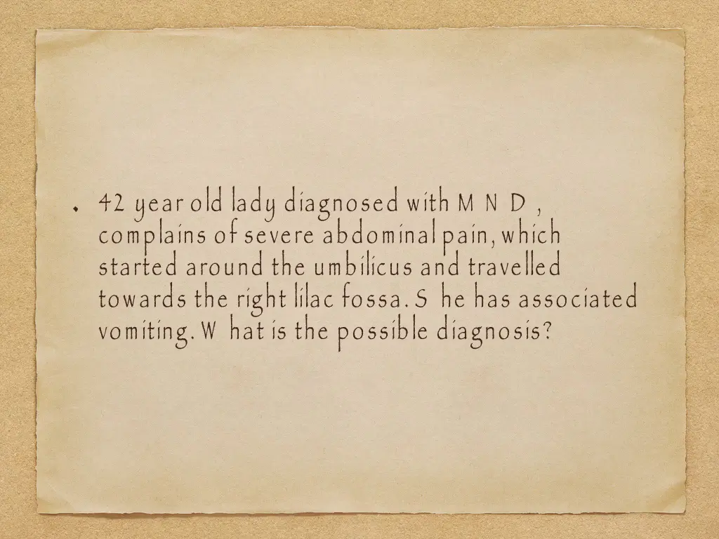 42 year old lady diagnosed with m n d complains