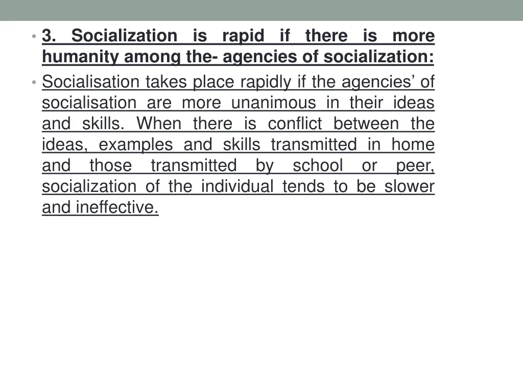 3 socialization is rapid if there is more