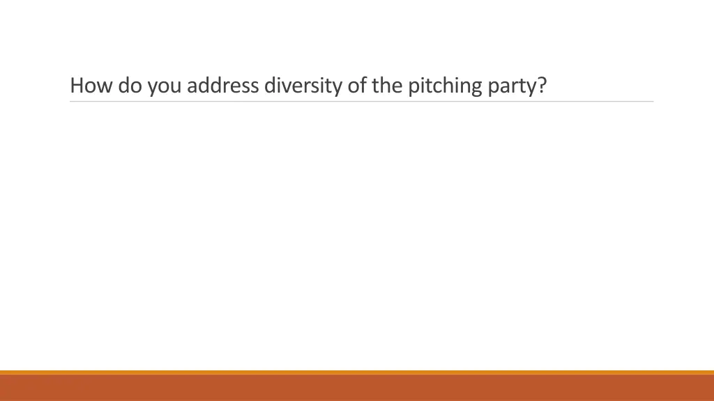 how do you address diversity of the pitching party