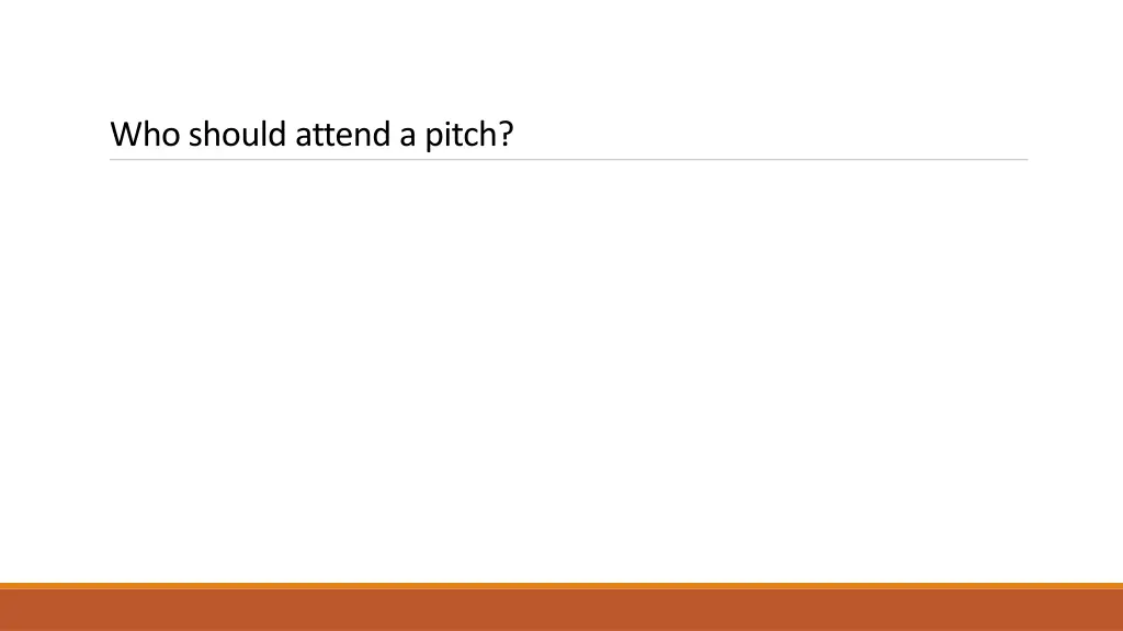 who should attend a pitch