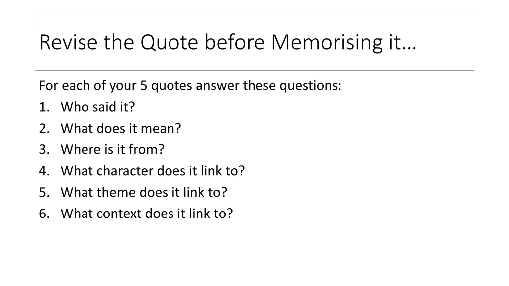 revise the quote before memorising it