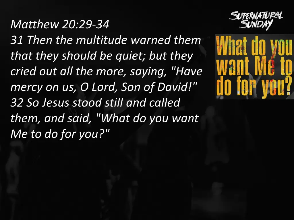 matthew 20 29 34 31 then the multitude warned