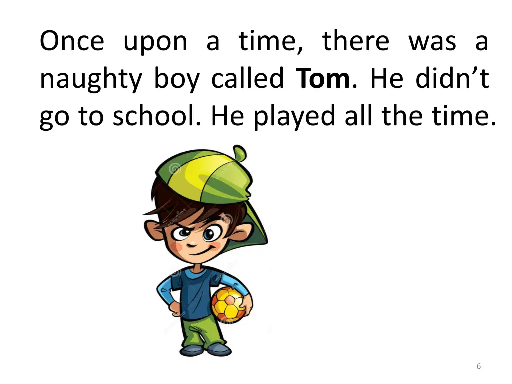 once upon a time there was a naughty boy called