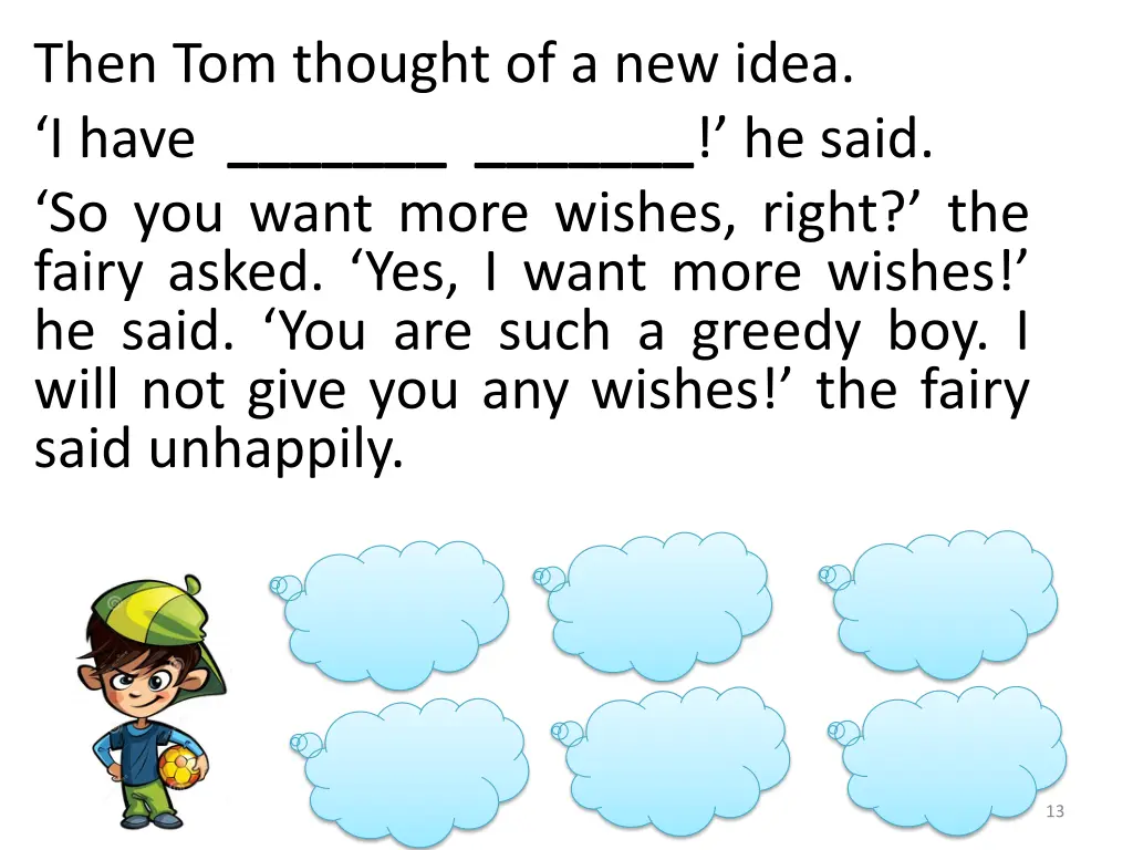 then tom thought of a new idea i have he said