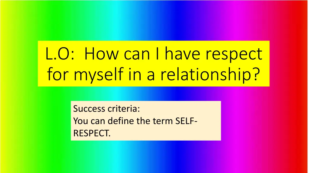 l o how can i have respect for myself