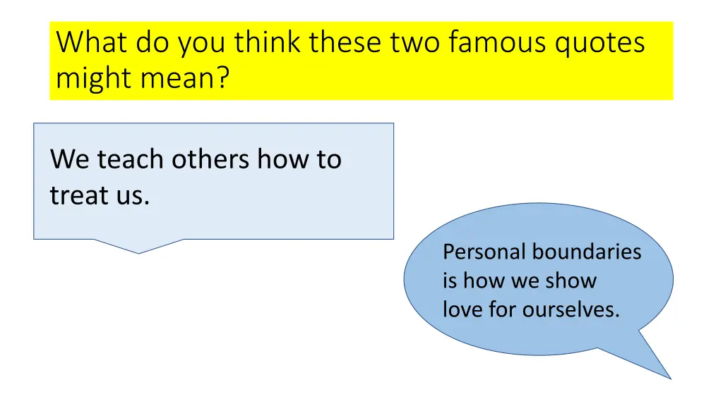 what do you think these two famous quotes might
