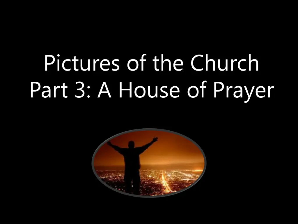 pictures of the church part 3 a house of prayer