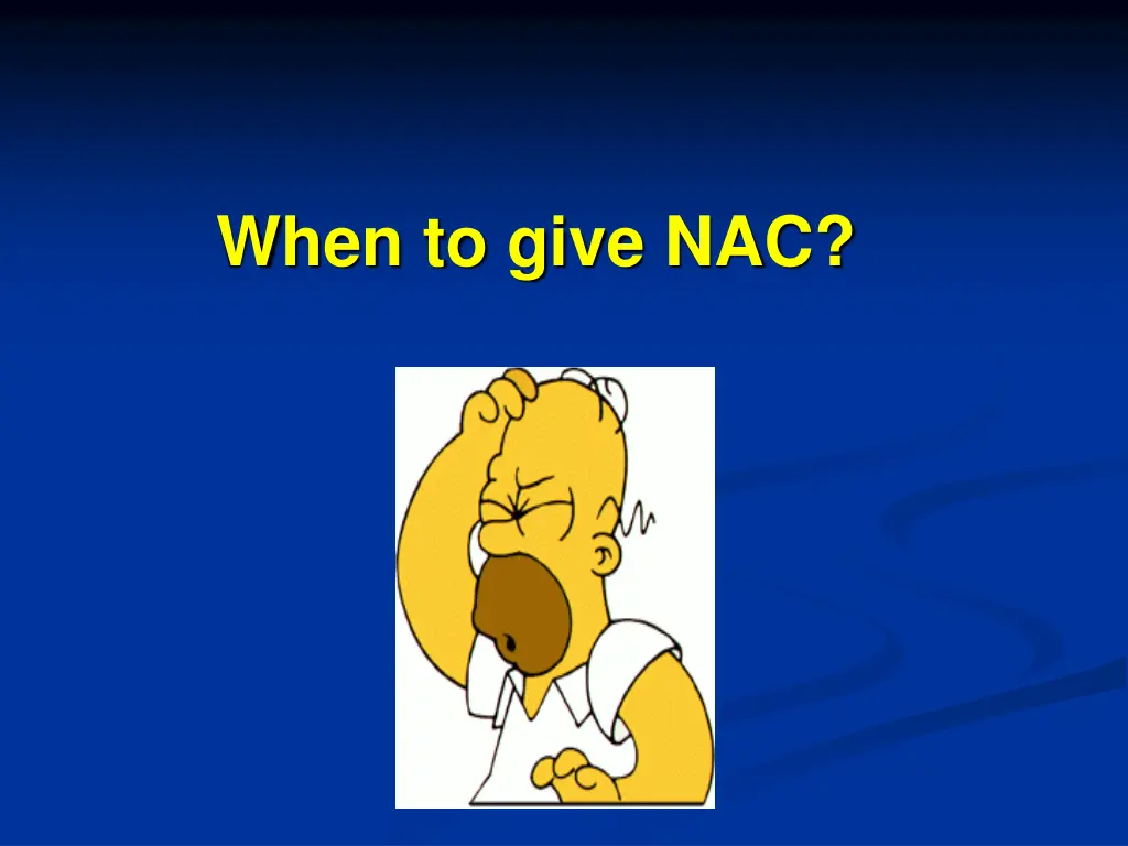 when to give nac