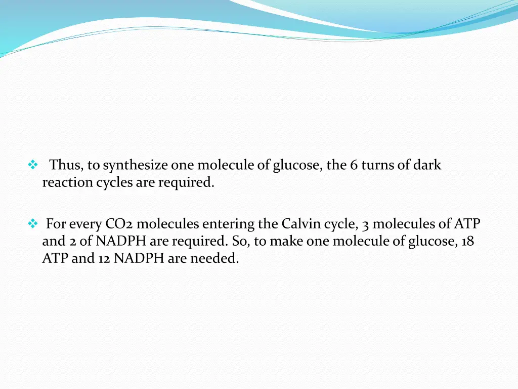 thus to synthesize one molecule of glucose