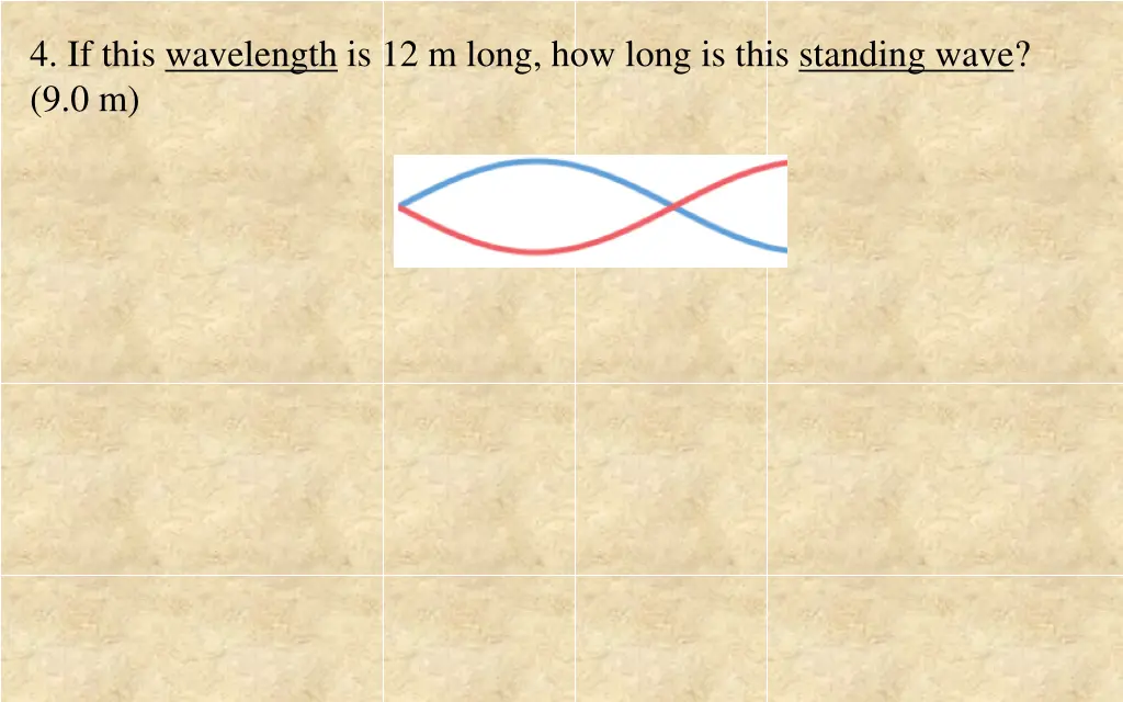 4 if this wavelength is 12 m long how long