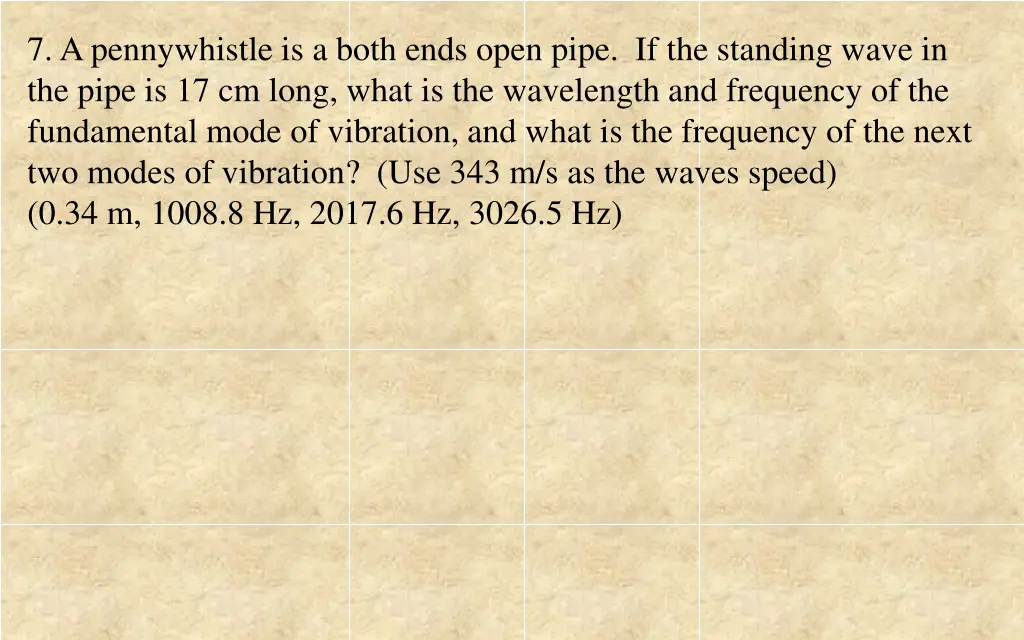 7 a pennywhistle is a both ends open pipe