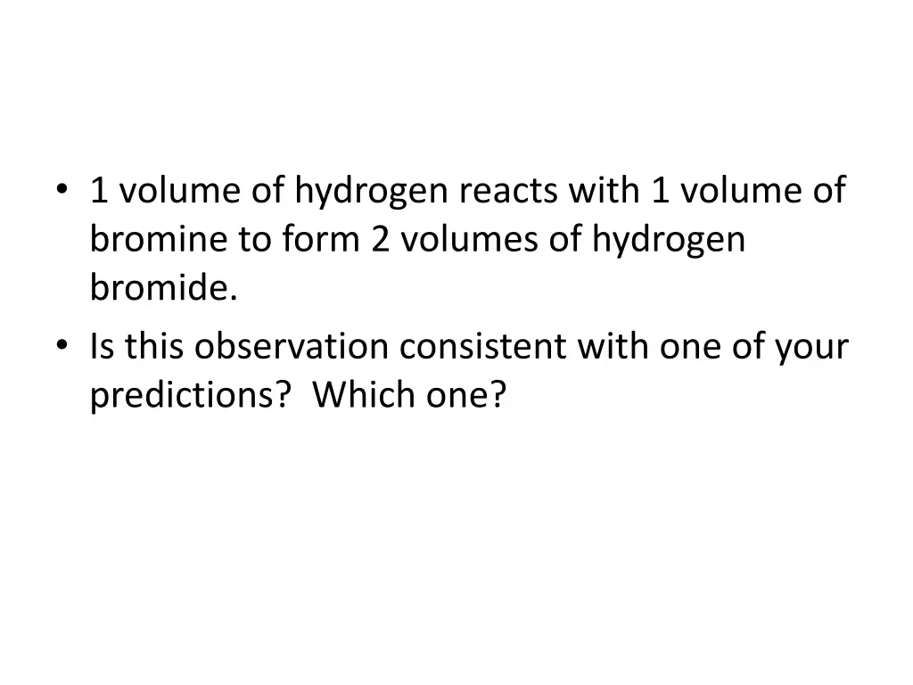 1 volume of hydrogen reacts with 1 volume