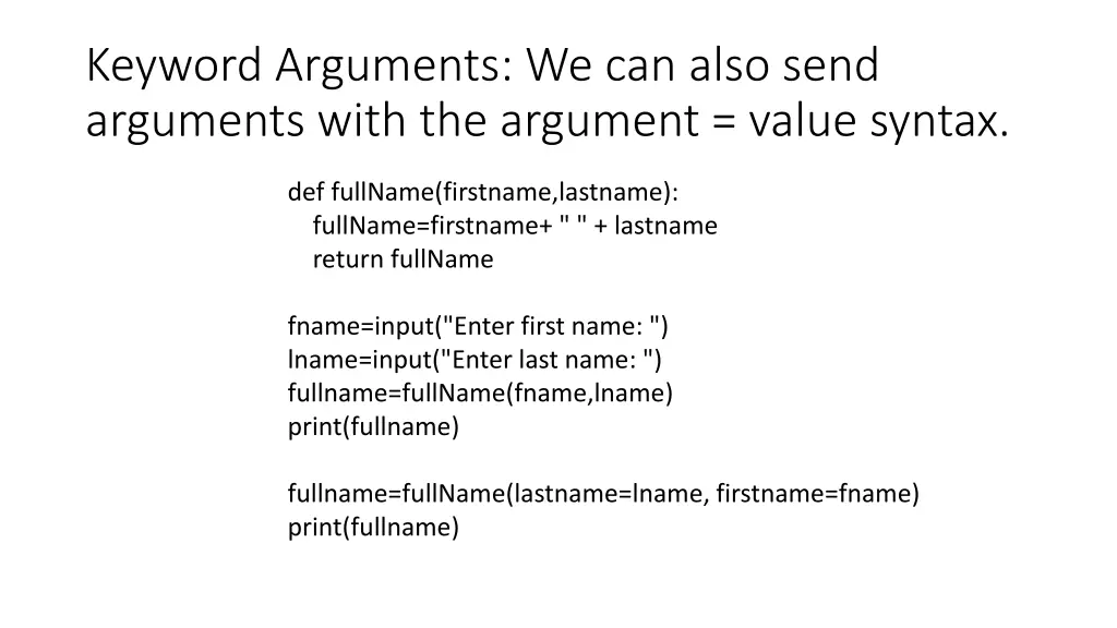 keyword arguments we can also send arguments with