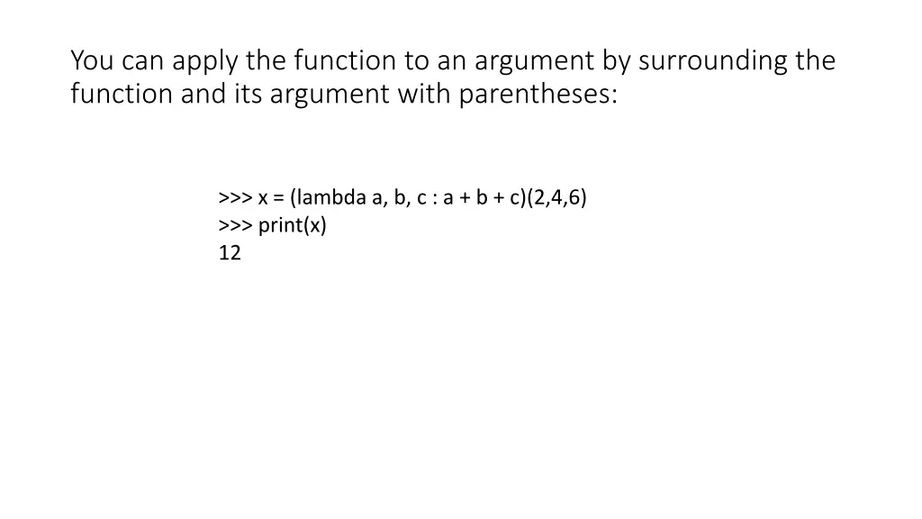 you can apply the function to an argument
