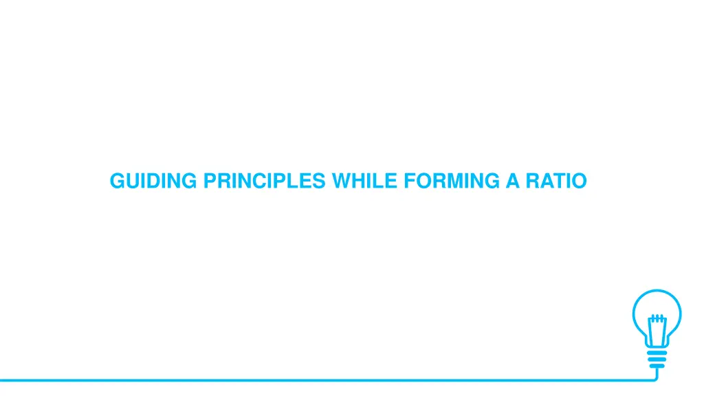 guiding principles while forming a ratio