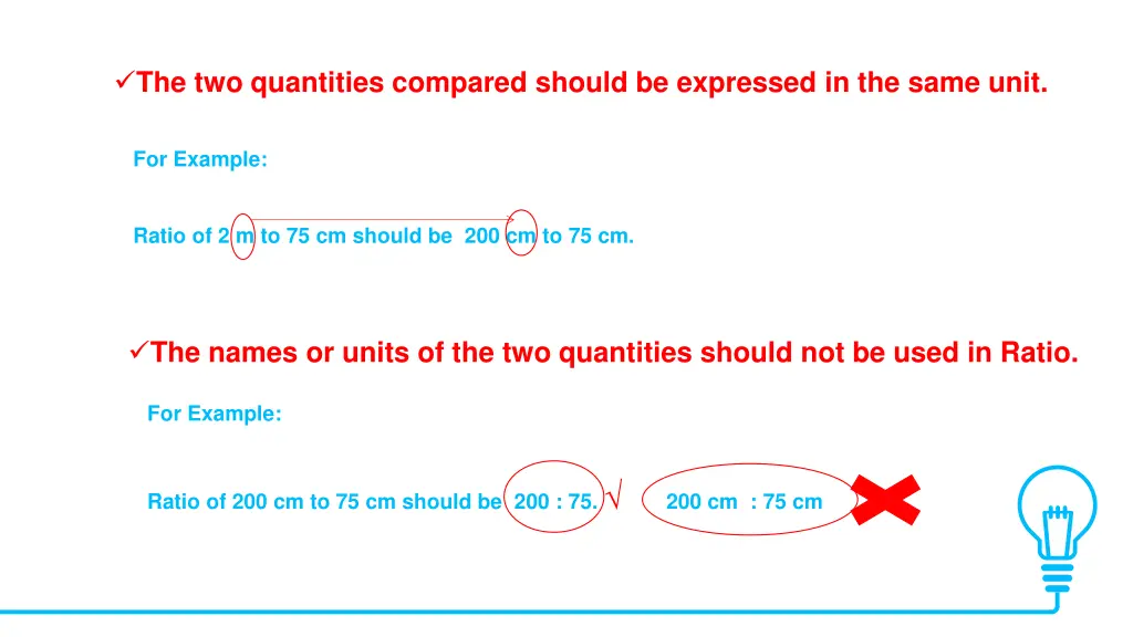the two quantities compared should be expressed
