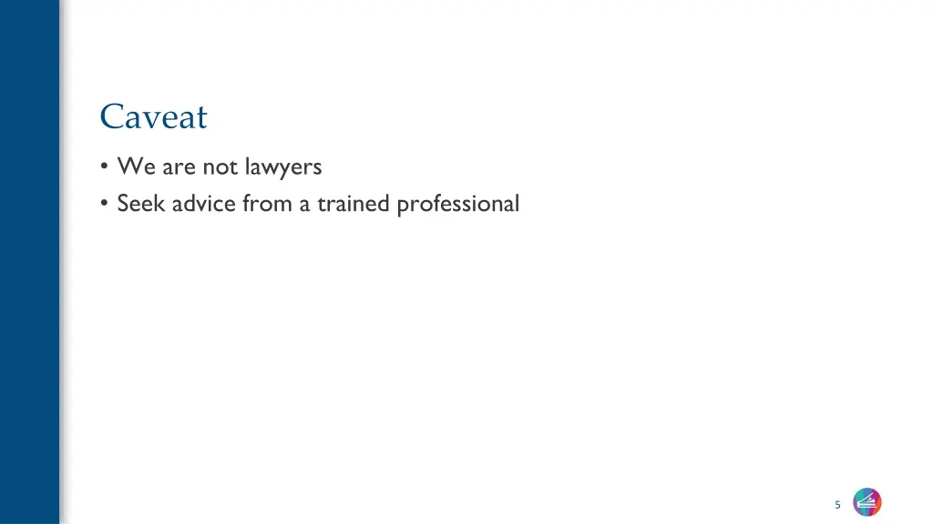 caveat we are not lawyers seek advice from
