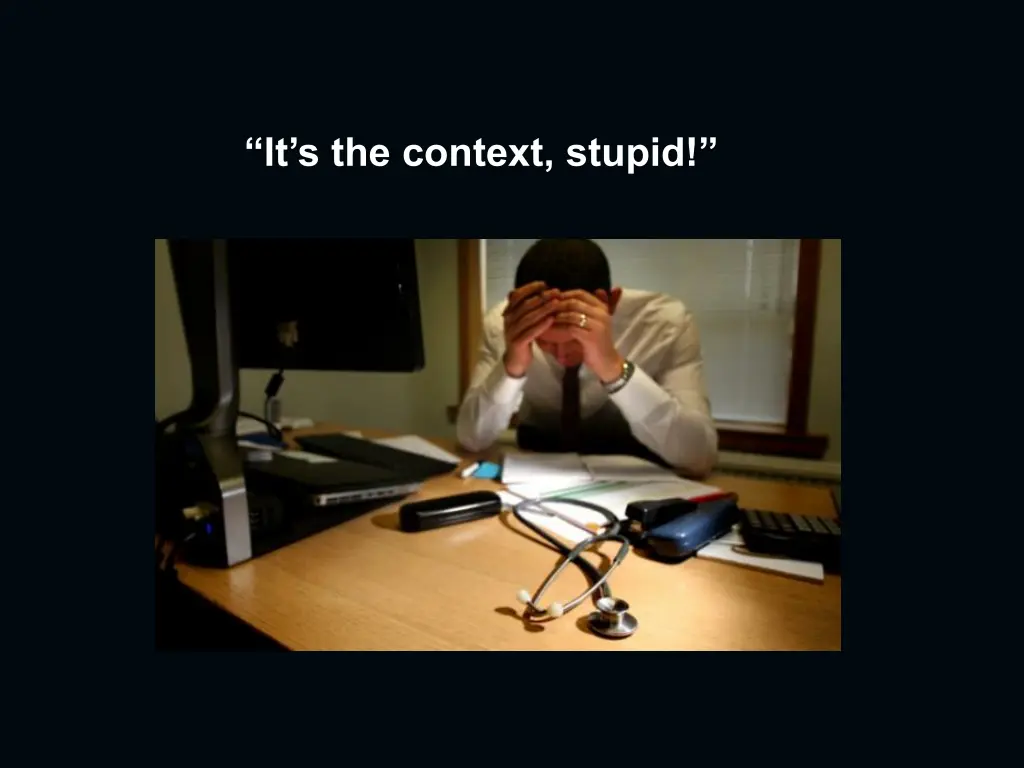 it s the context stupid