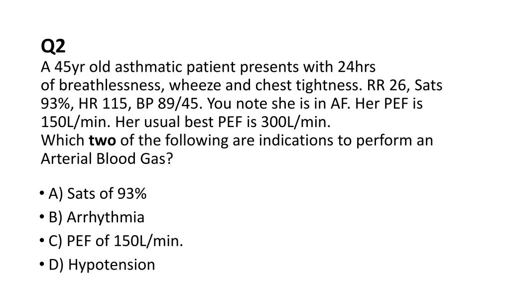 q2 a 45yr old asthmatic patient presents with