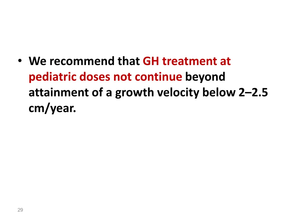 we recommend that gh treatment at pediatric doses