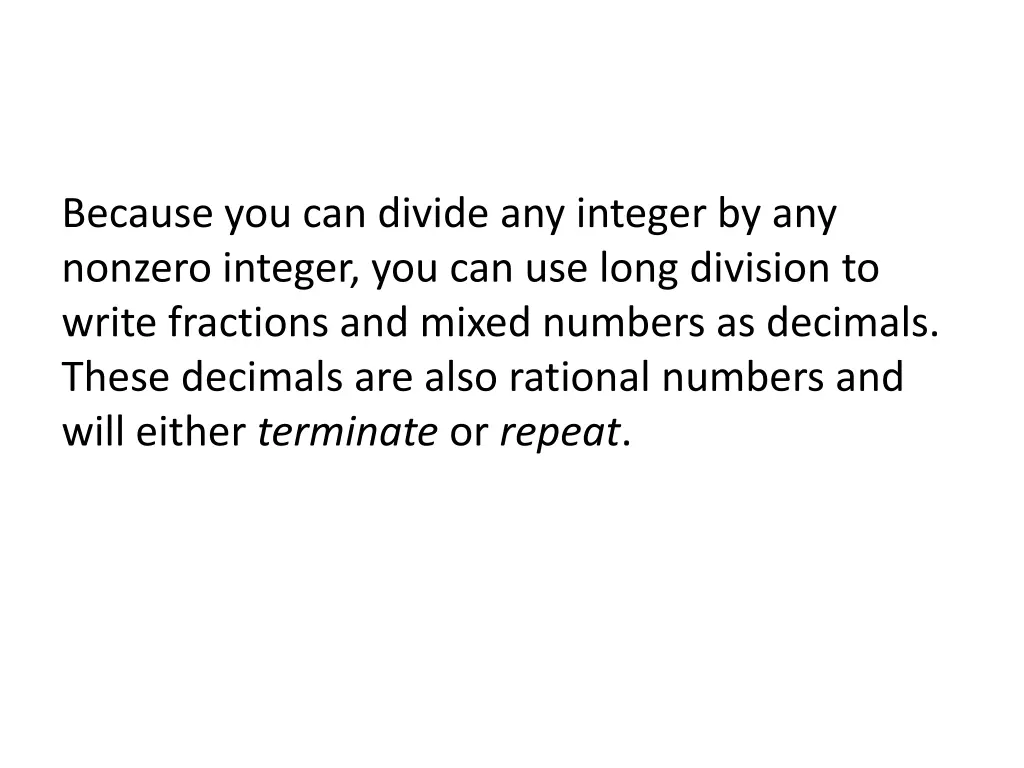 because you can divide any integer by any nonzero