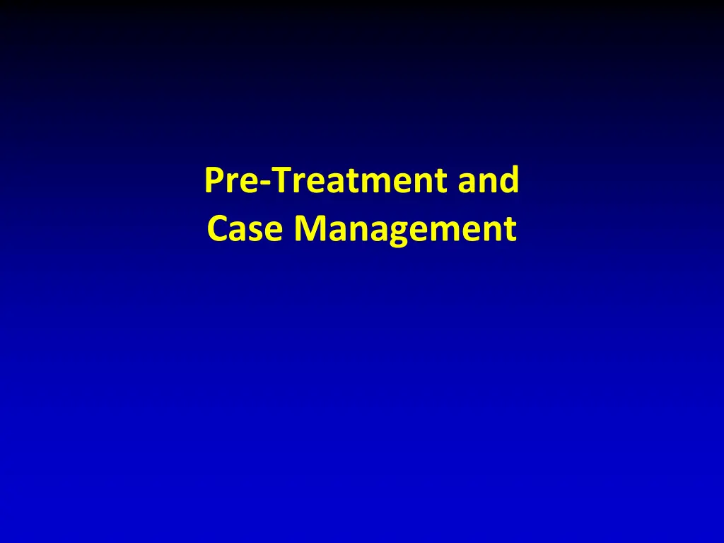 pre treatment and case management