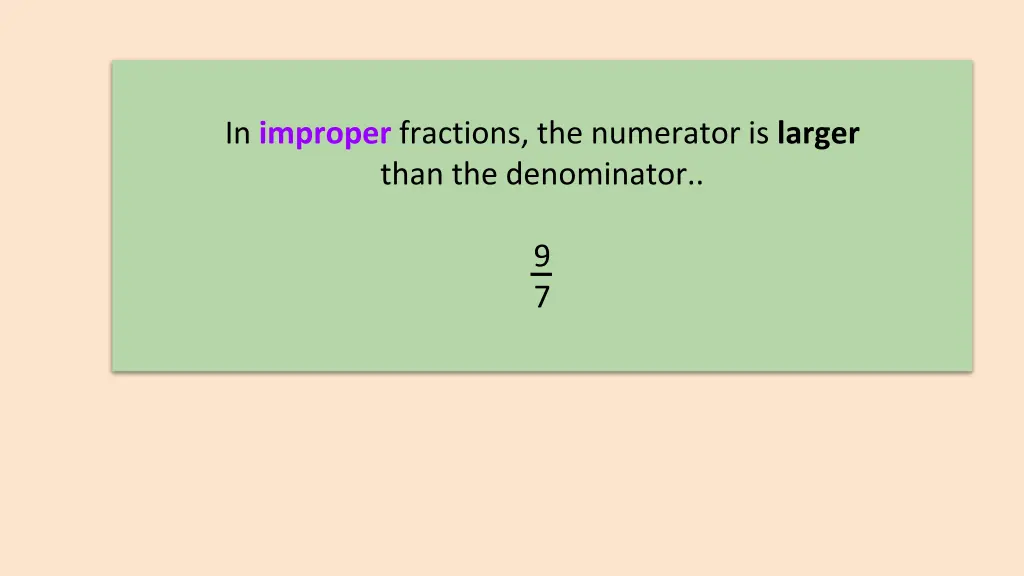 in improper fractions the numerator is larger