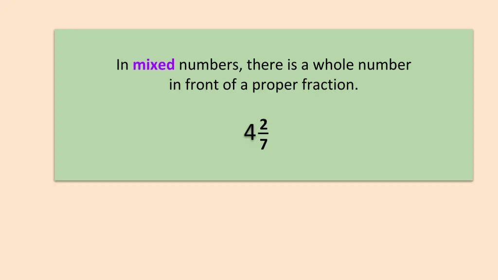 in mixed numbers there is a whole number in front