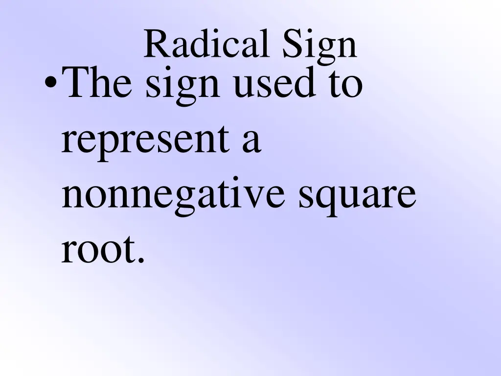 radical sign the sign used to represent