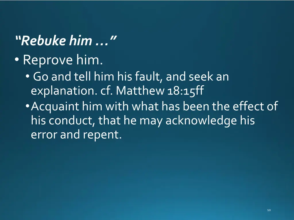 rebuke him reprove him go and tell him his fault