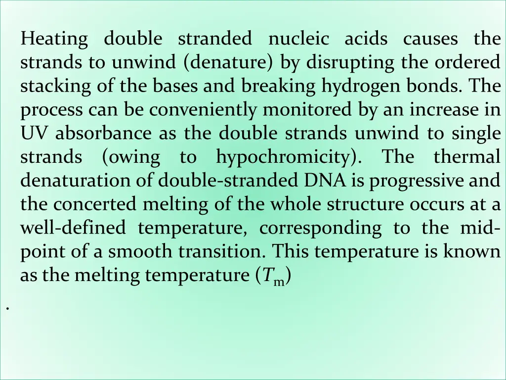 heating double stranded nucleic acids causes