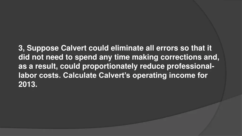 3 suppose calvert could eliminate all errors