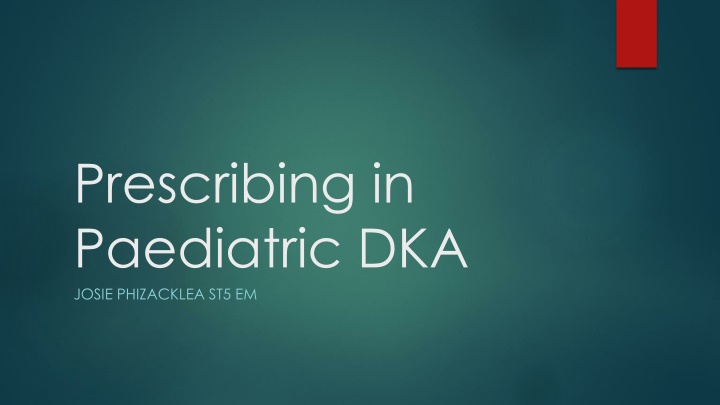 prescribing in paediatric dka josie phizacklea