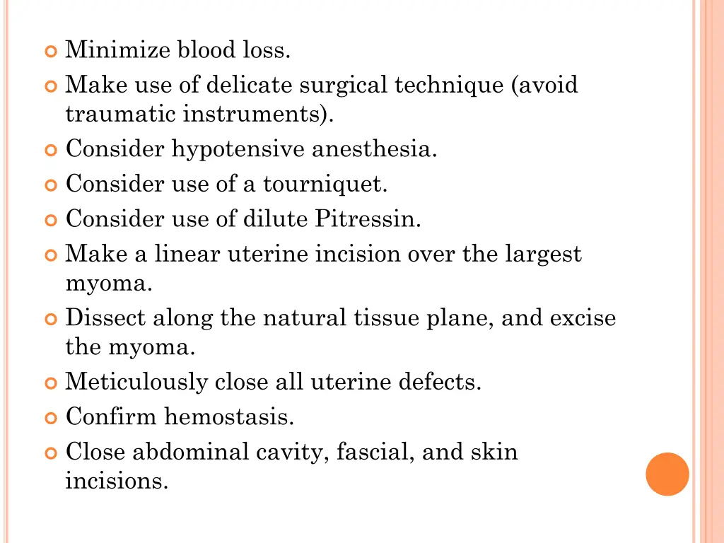 minimize blood loss make use of delicate surgical